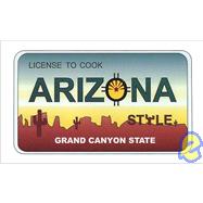 License to Cook Arizona Style : Grand Canyon State