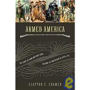 Armed America : The Story of How and Why Guns Became as American as Apple Pie