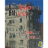 Unknown Physics : Poetry by Alejandro Escudé