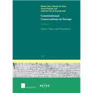 Constitutional Conversations in Europe Actors, Topics and Procedures