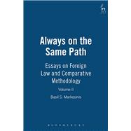 Always on the Same Path Essays on Foreign Law and Comparative Methodology
