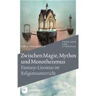 Zwischen Magie, Mythos Und Monotheismus