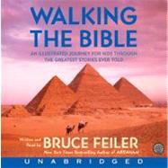 Walking The Bible: An Illustrated Journey For Kids Through The Greatest Stories Ever Told