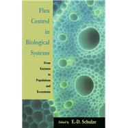 Flux Control in Biological Systems : From Enzymes to Populations and Ecosystems