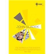 John Sladek SF Gateway Omnibus The Reproductive System, The Muller-Fokker Effect, Tik-Tok