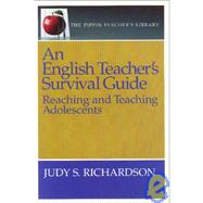 English Teacher's Survival Guide : Reaching and Teaching Adolescents
