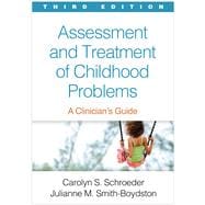 Assessment and Treatment of Childhood Problems, Third Edition A Clinician's Guide