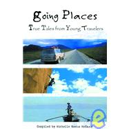 Going Places : True Tales from Young Travelers