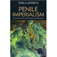 Penile Imperialism The Male Sex Right and Women's Subordination