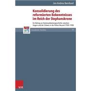 Konsolidierung Des Reformierten Bekenntnisses Im Reich Der Stephanskrone