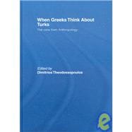 When Greeks think about Turks: The View from Anthropology