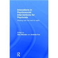 Innovations in Psychosocial Interventions for Psychosis: Working with the hard to reach