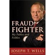 Fraud Fighter : My Fables and Foibles