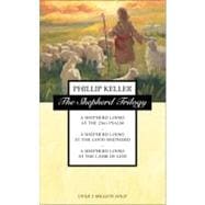 Shepherd Trilogy : A Shepherd Looks at the 23rd Psalm - A Shepherd Looks at the Good Shepherd - A Shepherd Looks at the Lamb of God