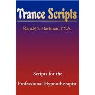Trance Scripts : Scripts for the Professional Hypnotherapist