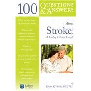 100 Questions & Answers About Stroke: A Lahey Clinic Guide A Lahey Clinic Guide