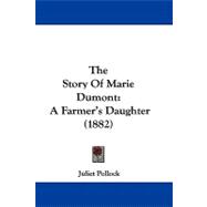 Story of Marie Dumont : A Farmer's Daughter (1882)