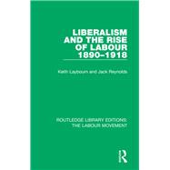 Liberalism and the Rise of Labour 1890-1918