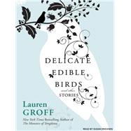 Delicate Edible Birds And Other Stories