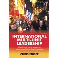 International Multi-Unit Leadership: Developing Local Leaders in International Multi-Site Operations