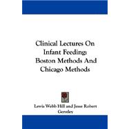 Clinical Lectures on Infant Feeding : Boston Methods and Chicago Methods