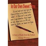 In Our Own Sweet Time : A Story of Kids from the Forties