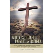Guilty As Charged . . . Forgiven As Promised