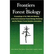 Frontiers of Forest Biology: Proceedings of the 1998 Joint Meeting of the North American Forest Biology Workshop and the Western