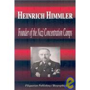 Heinrich Himmler - Founder of the Nazi Concentration Camps (Biography)