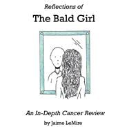 Reflections of the Bald Girl An In-Depth Cancer Review