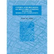 Cities and Regions as Self-Organizing Systems: Models of Complexity