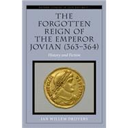 The Forgotten Reign of the Emperor Jovian (363-364) History and Fiction