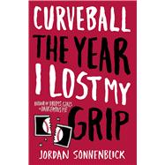 Curveball: The Year I Lost My Grip,9780545320702