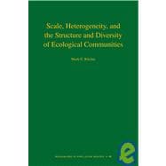 Scale, Heterogeneity, and the Structure and Diversity of Ecological Communities