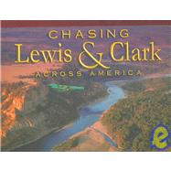 Chasing Lewis And Clark Across America: A 21st Century Aviation Adventure