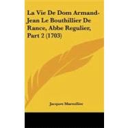 Vie de Dom Armand-Jean le Bouthillier de Rance, Abbe Regulier, Part