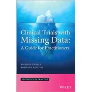 Clinical Trials with Missing Data A Guide for Practitioners