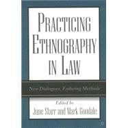 Practicing Ethnography in Law New Dialogues, Enduring Methods