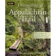 Discovering the Appalachian Trail A Guide to the Trail's Greatest Hikes,9781493060702