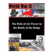 The Role of Air Power in the Battle of the Bulge