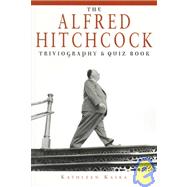 Alfred Hitchcock; The Ultimate Trivia and Quiz Guide to the Master of Suspence