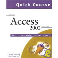Quick Course in Microsoft Access 2002: Fast-Track Training Books for Busy People