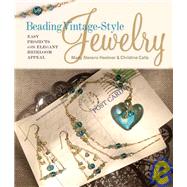 Beading Vintage-Style Jewelry Easy Projects with Elegant Heirloom Appeal