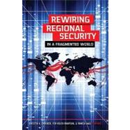 Rewiring Regional Security in a Fragmented World