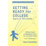 Getting Ready for College Begins in Third Grade: Working Toward an Independent Future for Your Blind/ Visually Impaired Child; Pre-K to Middle School