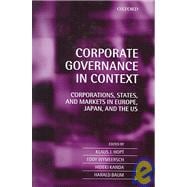 Corporate Governance in Context Corporations, States, and Markets in Europe, Japan, and the U.S.