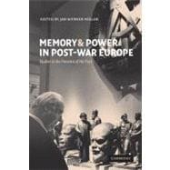 Memory and Power in Post-War Europe: Studies in the Presence of the Past