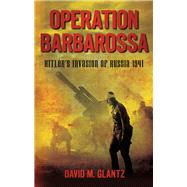 Operation Barbarossa Hitler's Invasion of Russia 1941