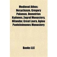 Medieval Athos : Hesychasm, Gregory Palamas, Demetrios Kydones, Zograf Monastery, Hilandar, Great Lavra, Agiou Panteleimonos Monastery