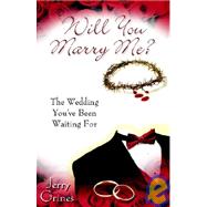 Will You Marry Me? : The Wedding You've Been Waiting For
